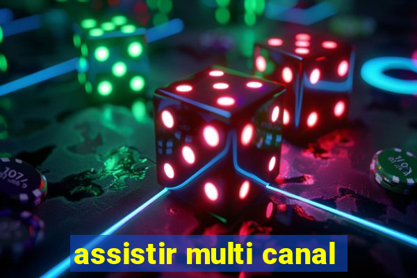 assistir multi canal